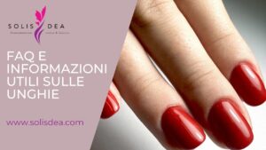 Scopri di piรน sull'articolo Faq e informazioni utili sulle unghie